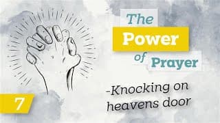 The power of prayer (7) - Knocking on heavens door