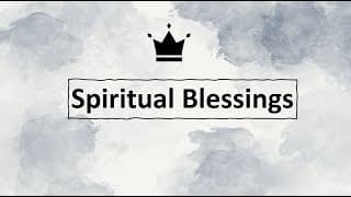 Spiritual Blessings | Life by Faith