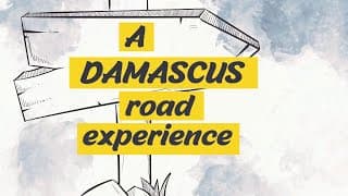 A Damascus Road experience - two important questions | Life by Faith