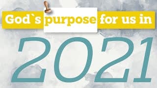 God's purpose for us in 2021
