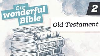 Introduction to the Old Testament | Our Wonderful Bible | Life by Faith